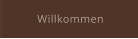 Willkommen