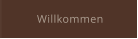 Willkommen