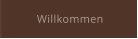 Willkommen